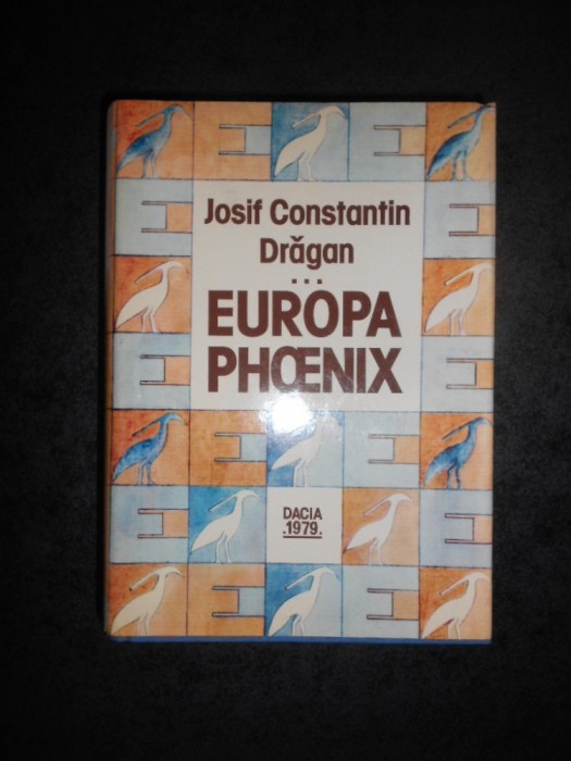 JOSIF CONSTANTIN DRAGAN - EUROPA PHOENIX volumul 3 (editie cartonata)
