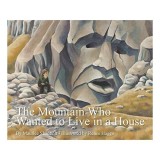 The Mountain Who Wanted to Live in a House