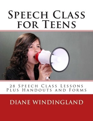 Speech Class for Teens: 28 Speech Class Lessons Plus Handouts and Forms foto