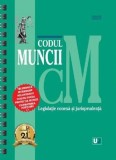 Codul muncii legislatie conexa si jurisprudenta Februarie 2025 Ed. Spiralata - Editura Universul Juridic