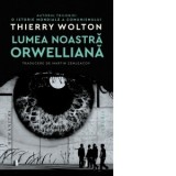 Lumea noastra orwelliana - Thierry Wolton, Martin Zemleacov