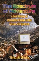 The Spectrum of Adventure: A Brief History of Interactive Fiction on the Sinclair ZX Spectrum foto