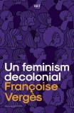 Carte Un feminism decolonial de Fran&ccedil;oise Verg&egrave;s, Editura Tact - Studiu feminist si decolonial