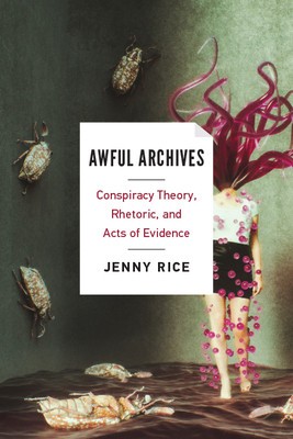 Awful Archives: Conspiracy Theory, Rhetoric, and Acts of Evidence foto