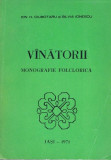 Vinatorii. Monografie Folclorica - Ion H. Ciubotaru, Silvia Ionescu