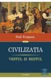 Civilizatia. Vestul si restul - Niall Ferguson - Editura Polirom