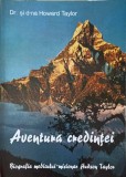 Aventura Credintei - Howard Taylor, Agape 1996, Crestinism, Carte Religioasa, Romana, 154 pagini