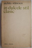 Nichita Stanescu - In dulcele stil clasic - Carte Poezie Beletristica - Editie Originala