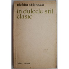 In dulcele stil clasic &ndash; Nichita Stanescu