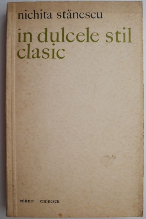 In dulcele stil clasic &ndash; Nichita Stanescu