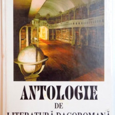 ANTOLOGIE DE LITERATURA DACOROMANA , TEXTE COMENTATE de MIHAIL DIACONESCU , 2003