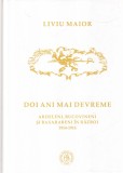 Liviu Maior - Doi ani mai devreme. Ardeleni, bucovineni si basarabeni in razboi