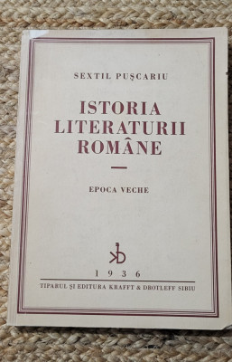 ISTORIA LITERATURII ROMANE. EPOCA VECHE - SEXTIL PUSCARIU 1936 foto