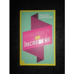 WALTER ANDERSON - CURS PRACTIC DE INCREDERE