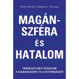 Mag&aacute;nszf&eacute;ra &eacute;s hatalom - Transzatlanti k&uuml;zdelem a szabads&aacute;g&eacute;rt &eacute;s biztons&aacute;g&eacute;rt - Henry Farrell