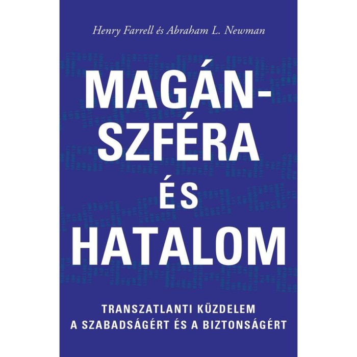Mag&aacute;nszf&eacute;ra &eacute;s hatalom - Transzatlanti k&uuml;zdelem a szabads&aacute;g&eacute;rt &eacute;s biztons&aacute;g&eacute;rt - Henry Farrell