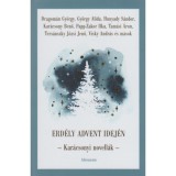 Erd&eacute;ly advent idej&eacute;n - Kar&aacute;csonyi novell&aacute;k - Papp S&aacute;ndor Zsigmond