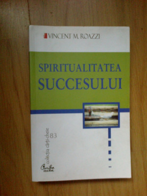 n4 SPIRITUALITATEA SUCCESULUI - VINCENT M. ROAZZI foto