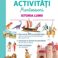 Prima mea carte de activitati Montessori. Istoria lumii