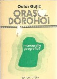 Orasul Dorohoi - Monografie geografica (contine harta) - Octav Gutic