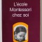 L &#039; ECOLE MONTESSORI CHEZ SOI par ELIZABETH G. HAINSTOCK , LES ANNES D &#039; ECOLE , 1984
