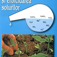 Ameliorarea, fertilizarea si erbicidarea solurilor