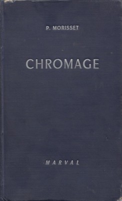 Morisset, P. - CHROMAGE. TECHNIQUE ET APPLICATION, ed. Marval, Paris, 1952 foto