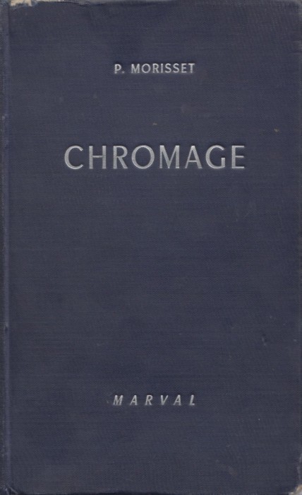 Morisset, P. - CHROMAGE. TECHNIQUE ET APPLICATION, ed. Marval, Paris, 1952
