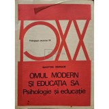 Gaston Berger - Omul modern si educatia sa - Psihologie si educatie (Editia: 1973)