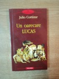 UN OARECARE LUCAS de JULIO CORTAZAR , 2010