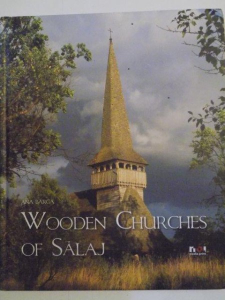 WOODEN CHURCHIES OF SALAJ by ANA BARCA