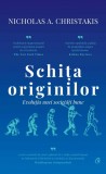 Nicholas A. Christakis - Schița originilor. Evoluția unei societăți bune