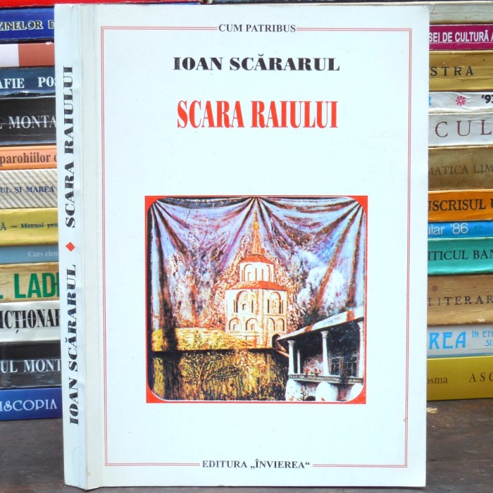 Scara Raiului - Ioan Scararul, Editura Invierea Cum Patribus - Carte ...