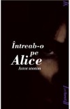 Intreab-o pe Alice - Autor anonim, 2021