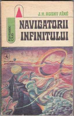 bnk ant J H Rosny-Aine - Nevigatorii infinitului ( SF ) foto