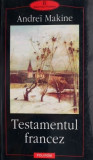 Carte Testamentul francez - Andrei Makine - Beletristica