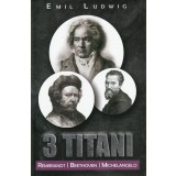 Trei Titani, Emil Ludwig - Editura Paul Editions