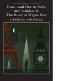 Down and Out in Paris and London &amp;amp;amp; The Road to Wigan Pier - George Orwell