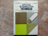 Gh. Manole - Utilajul si tehnologia tutunului 1985