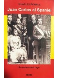 Charles Powell - Juan Carlos al Spaniei - Povestea unui rege (Editia: 2003)
