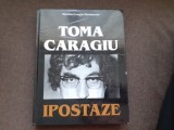 Toma Caragiu. Ipostaze EDITIE LIMITATA DE LUX Matilda Caragiu Marioteanu -