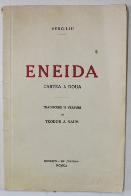 ENEIDA de VERGILIU , CARTEA A DOUA , TRADUCERE IN VERSURI de TEODOR A. NAUM , 1941 , DEDICATIE * foto