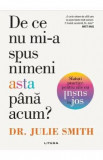 De ce nu mi-a spus nimeni asta pana acum? - Julie Smith