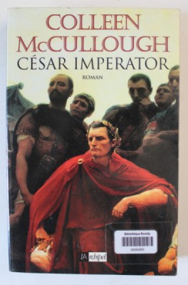 CESAR IMPERATOR , roman by COLLEEN McCULLLOUGH , 2001 foto