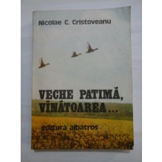 VECHE PATIMA, VINATOAREA... - NICOLAE C. CRISTOVEANU