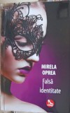 Falsa Identitate - Mirela Oprea, Roman de Dragoste, Editura Tritonic, 2017, 574 pagini