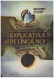 Mandics Gyorgy - Explicatiile de langa noi - 127232