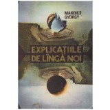 Mandics Gyorgy - Explicatiile de langa noi - 127232