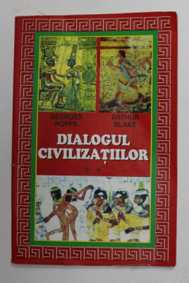 DIALOGUL CIVILIZATIILOR de GEORGES POPPS si ARTHUR BLAKE , VOLUMUL II , ANII &amp;#039;90 foto