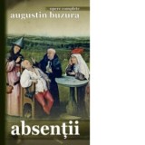 Absentii - Augustin Buzura